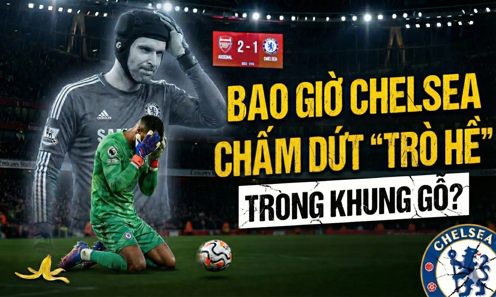 Bao giờ Chelsea chấm dứt trò hề trong khung gỗ?