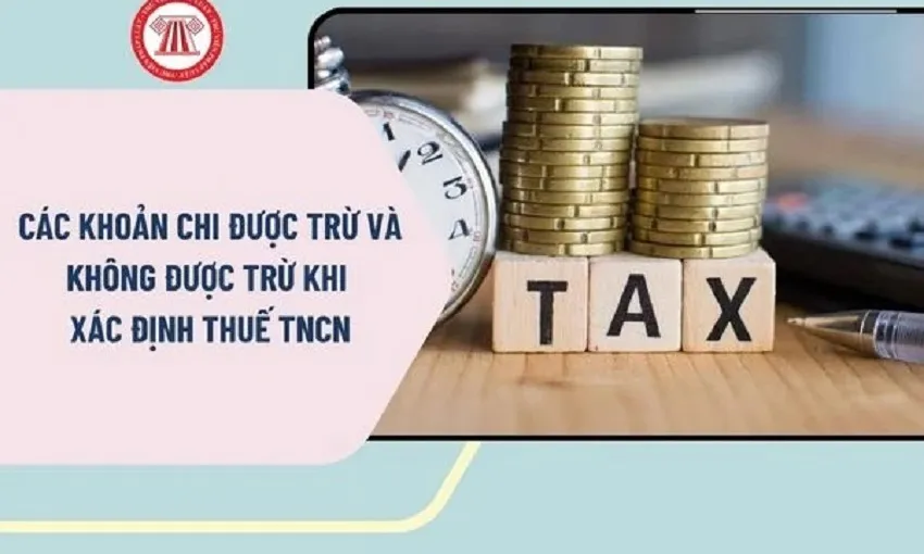 Các khoản chi được trừ và không được trừ khi xác định thuế thu nhập cá nhân