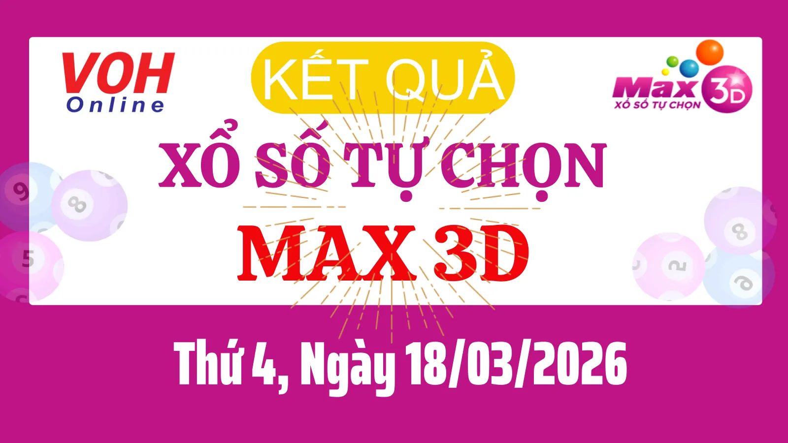 Vietlott MAX 3D 18/03 - Kết quả xổ số Vietlott hôm nay Thứ 4 18/03/2026