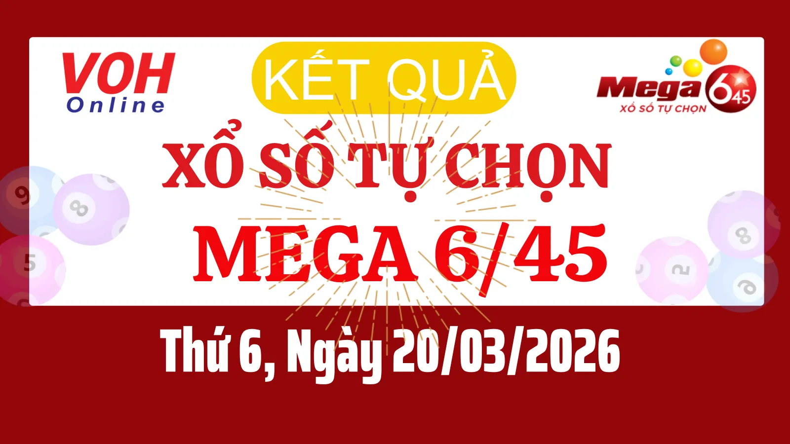 Vietlott MEGA 645 20/03 - Kết quả xổ số Vietlott hôm nay Thứ 6 20/03/2026
