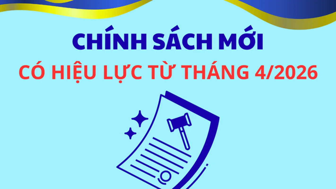 chinh-sach-moi-co-hieu-luc-tu-thang-42026