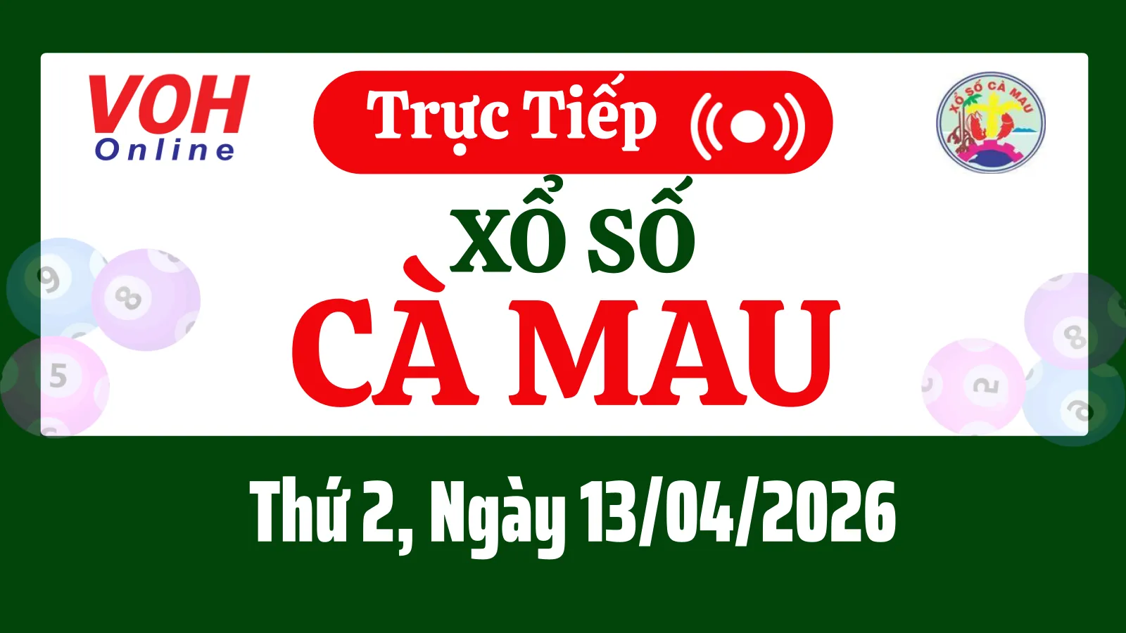 XSCM 13/4 - Kết quả xổ số Cà Mau hôm nay thứ 2 ngày 13/4/2026