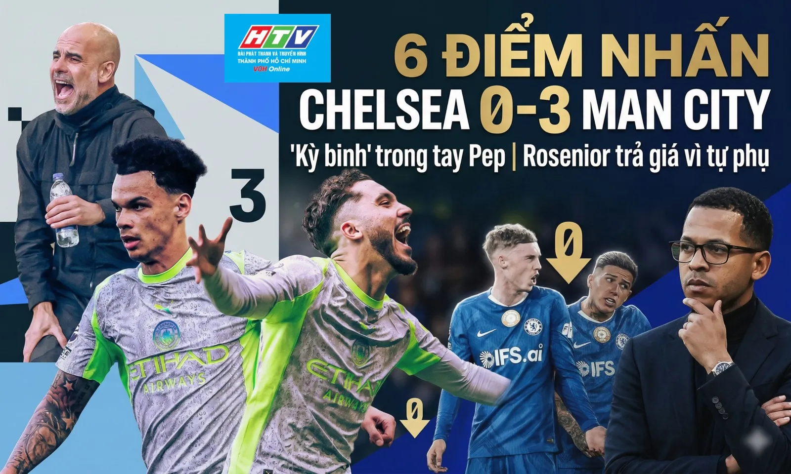 6 điểm nhấn Chelsea 0-3 Man City: Kỳ binh trong tay Pep | Rosenior trả giá vì tự phụ