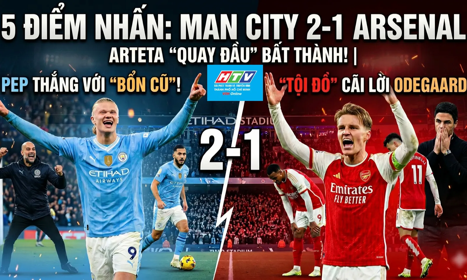 5 điểm nhấn Man City 2-1 Arsenal: Arteta quay đầu bất thành | Tội đồ cãi lời Odegaard