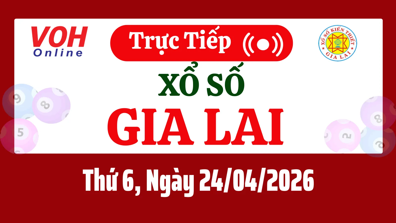 XSGL 24/4 - Kết quả xổ số Gia Lai hôm nay thứ 6 ngày 24/4/2026