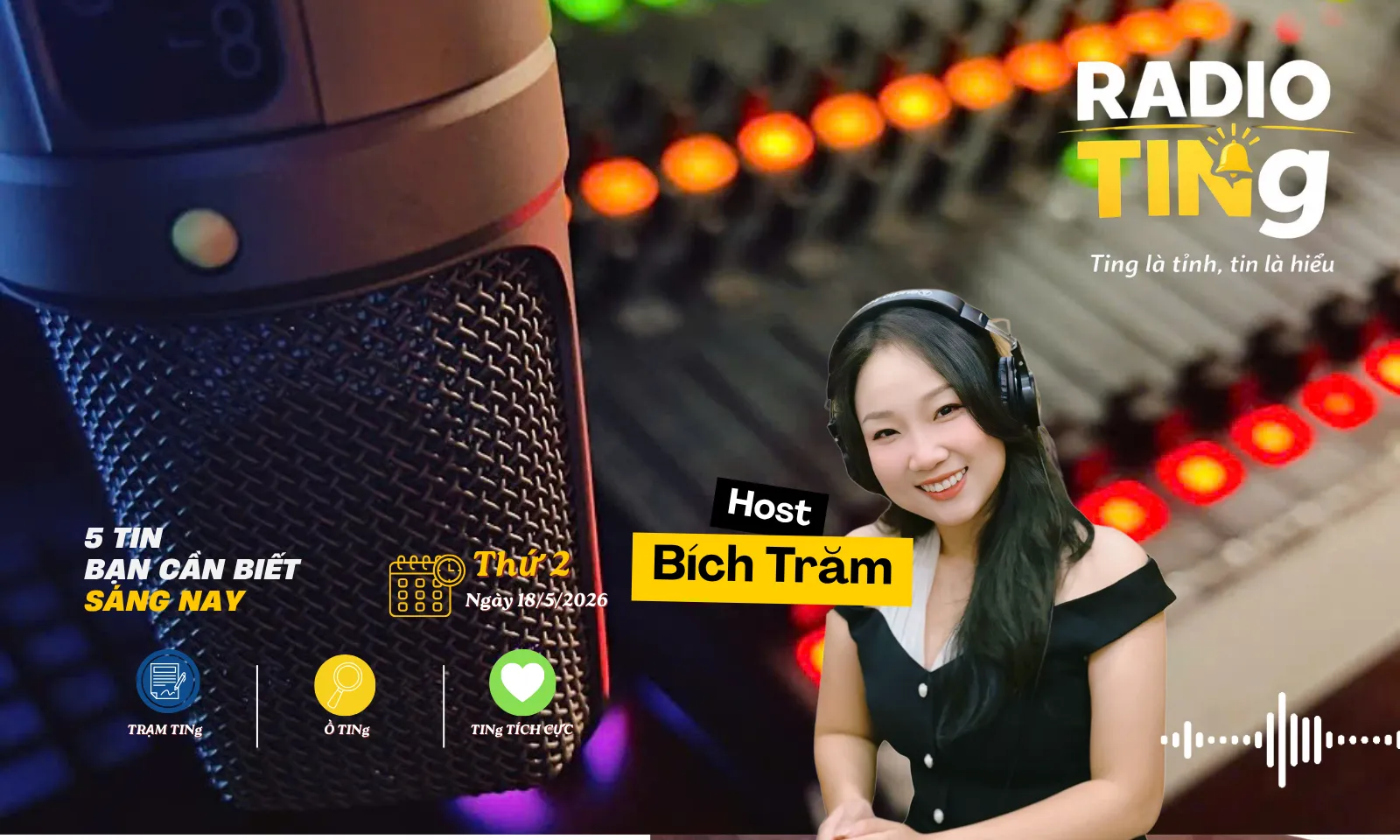 RADIO TINg 18/5: Khởi động tuần mới từ những chuyển động hạ tầng đến phép màu thắp sáng hy vọng.