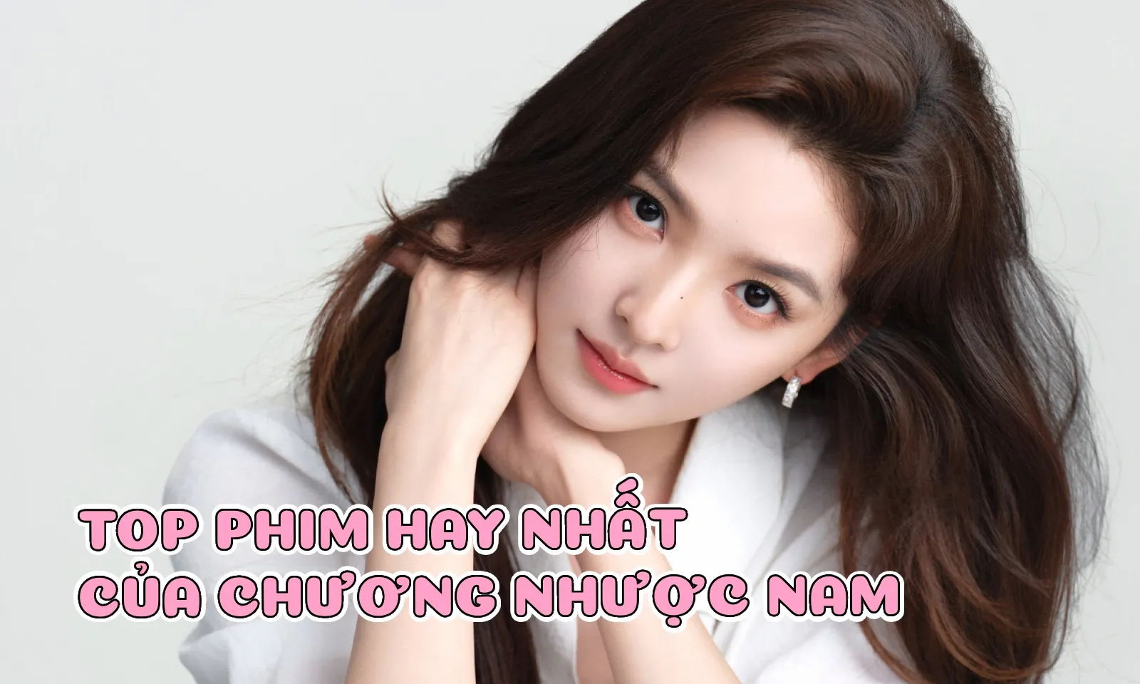 Top 19 phim của Chương Nhược Nam: Tình đầu quốc dân không ngại bước ra vùng an toàn