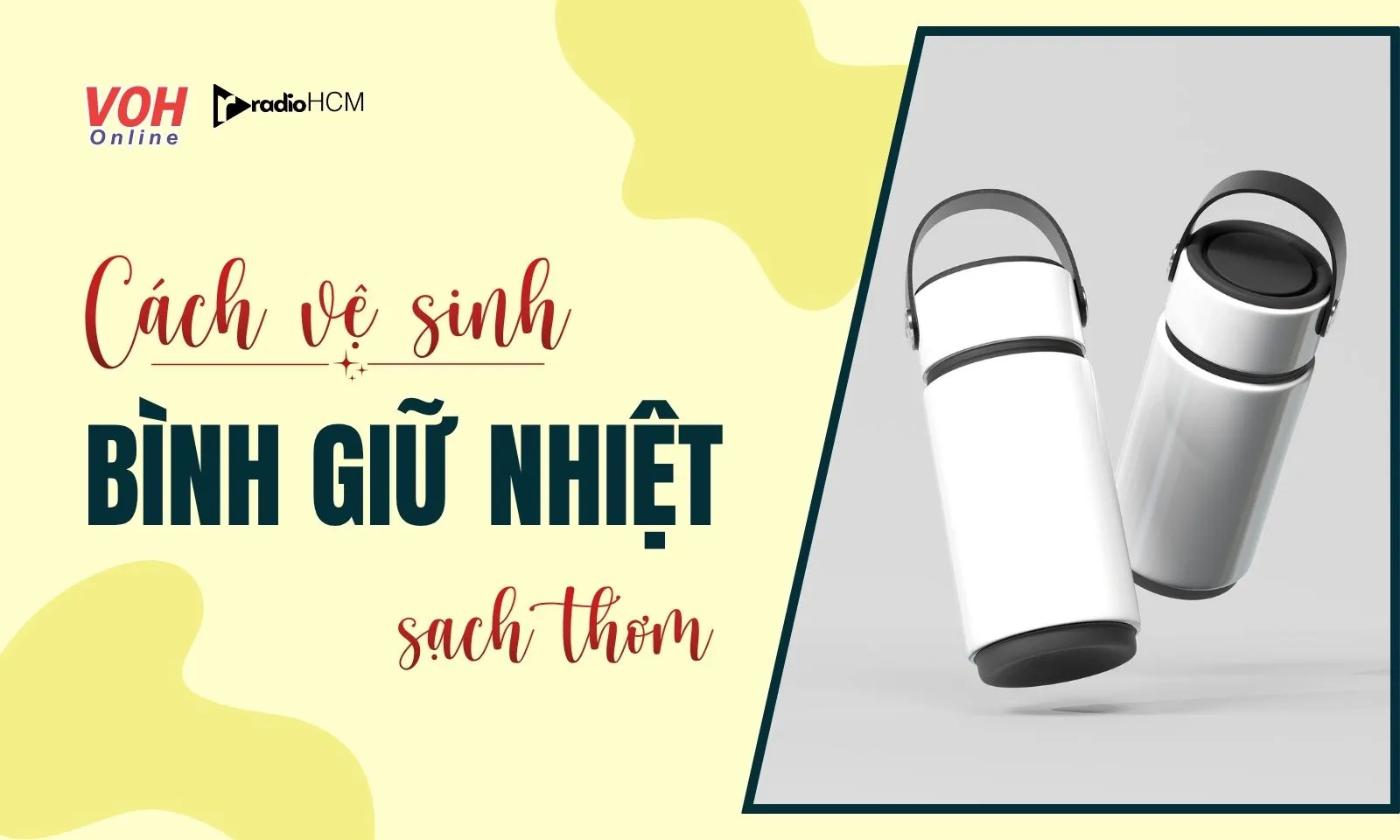 “Bật mí” 6 cách vệ sinh bình giữ nhiệt sạch bong, không ám mùi