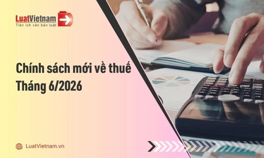 chinh-sach-moi-ve-thue-co-hieu-luc-thang-6-2026