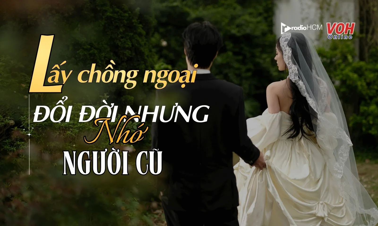 Lấy chồng ngoại để đổi đời, tôi lại tơ tưởng về tình cũ nơi xứ người
