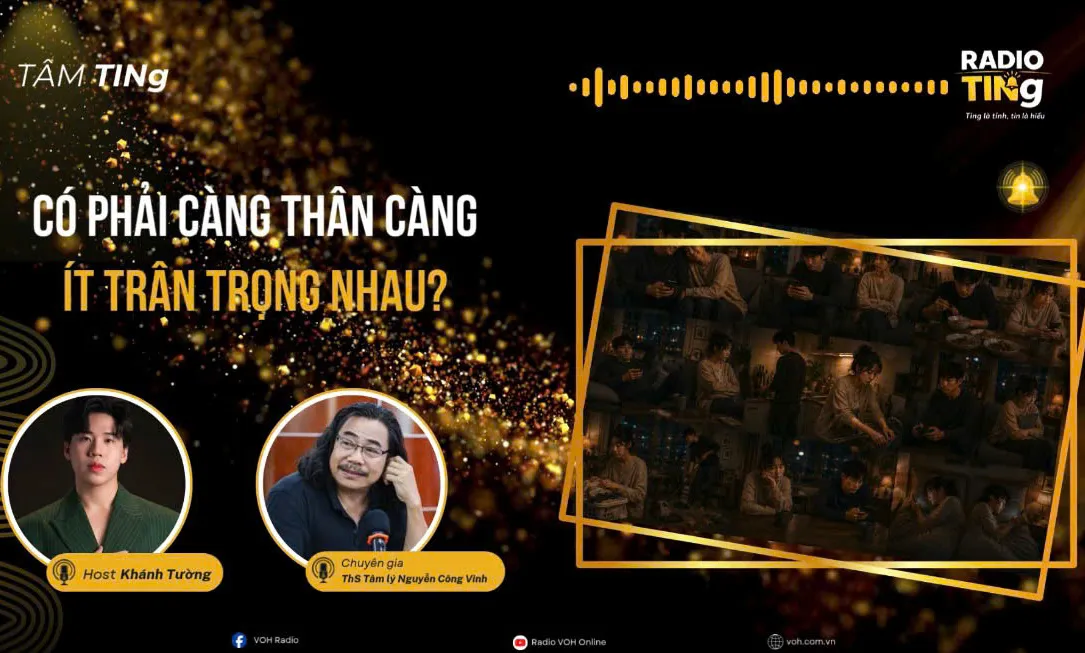 Có phải càng thân càng ít trân trọng nhau?