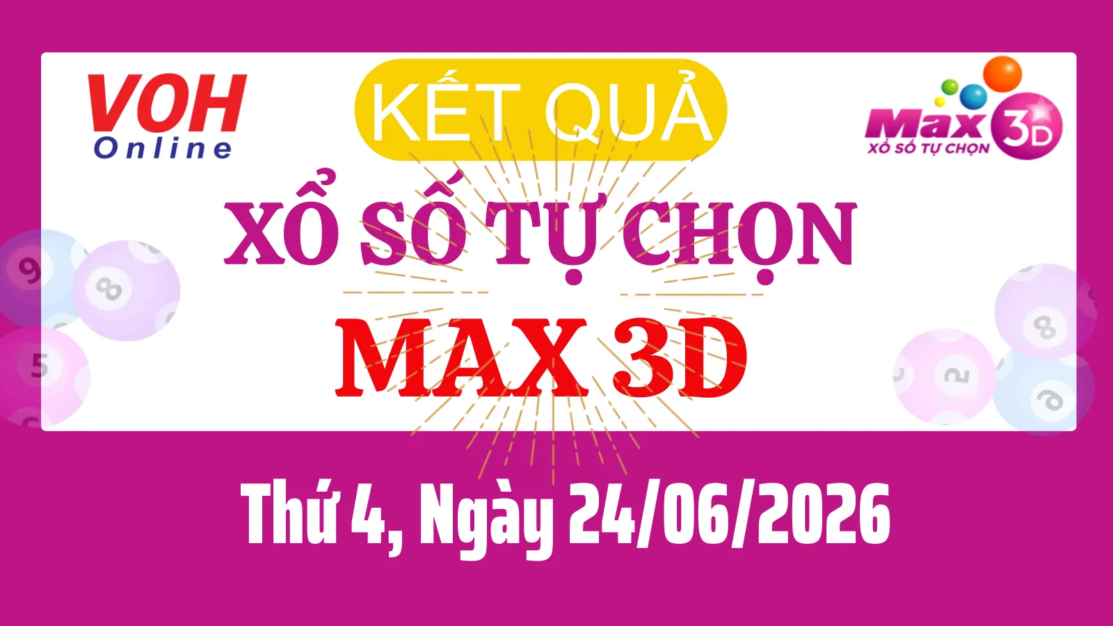Vietlott MAX 3D 24/06 - Kết quả xổ số Vietlott hôm nay Thứ 4 24/06/2026