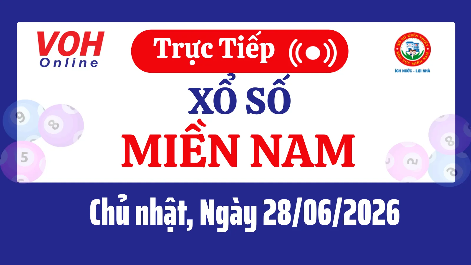 XSMN 28/6, Trực tiếp xổ số miền Nam chủ nhật ngày 28/6/2026