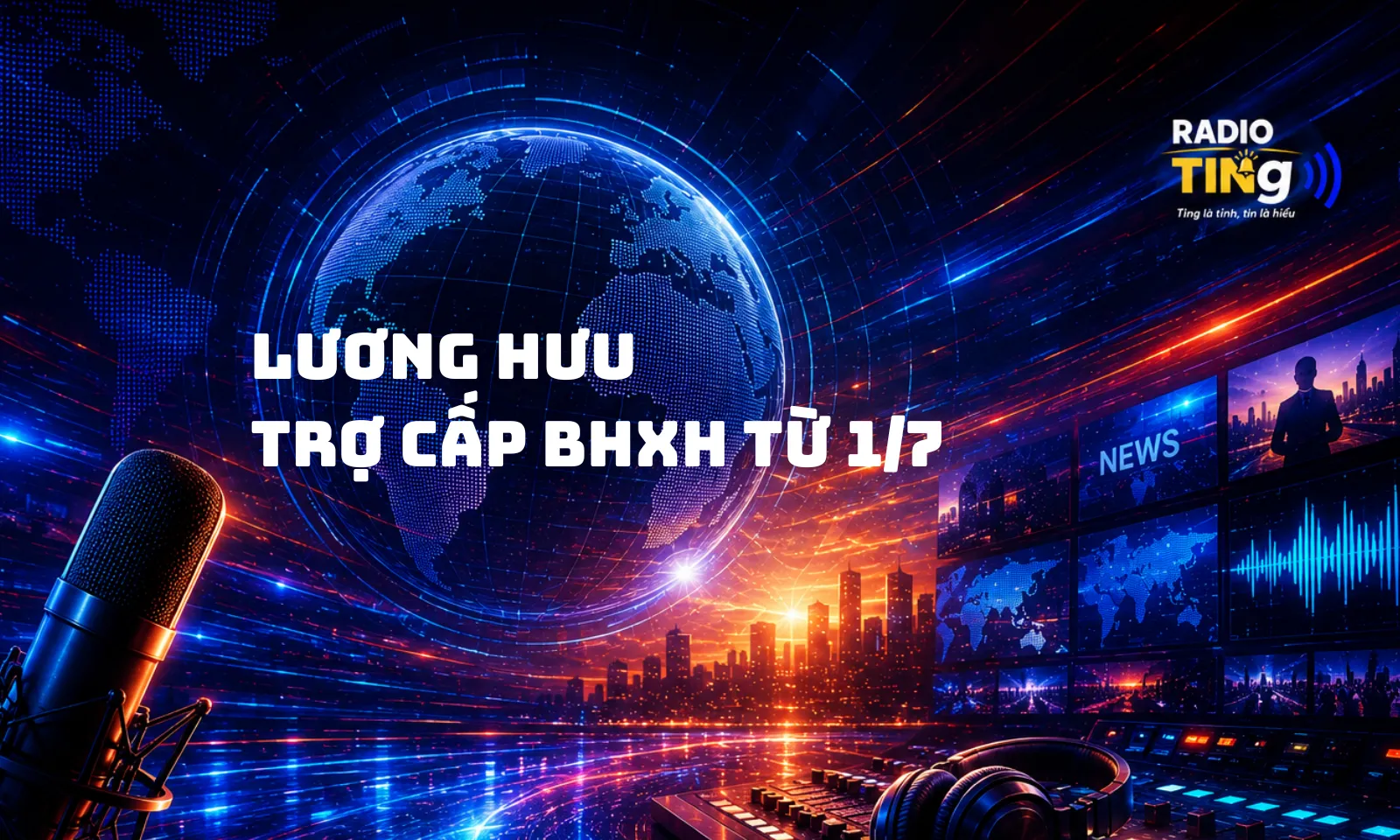 Lương hưu và trợ cấp BHXH sẽ có những thay đổi từ 1/7