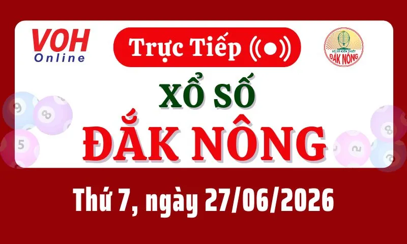 XSDNO 27/6 - Kết quả xổ số Đắk Nông hôm nay thứ 7 ngày 27/6/2026