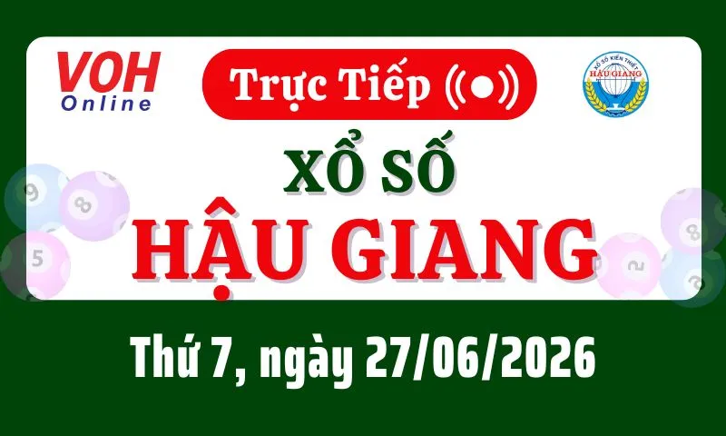 XSHG 27/6 - Kết quả xổ số Hậu Giang hôm nay thứ 7 ngày 27/6/2026
