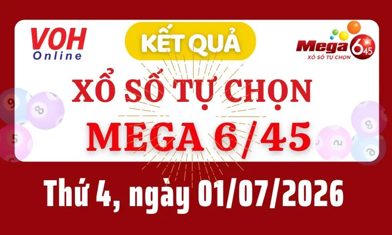 Vietlott MEGA 645 01/07 - Kết quả xổ số Vietlott hôm nay Thứ 4 01/07/2026