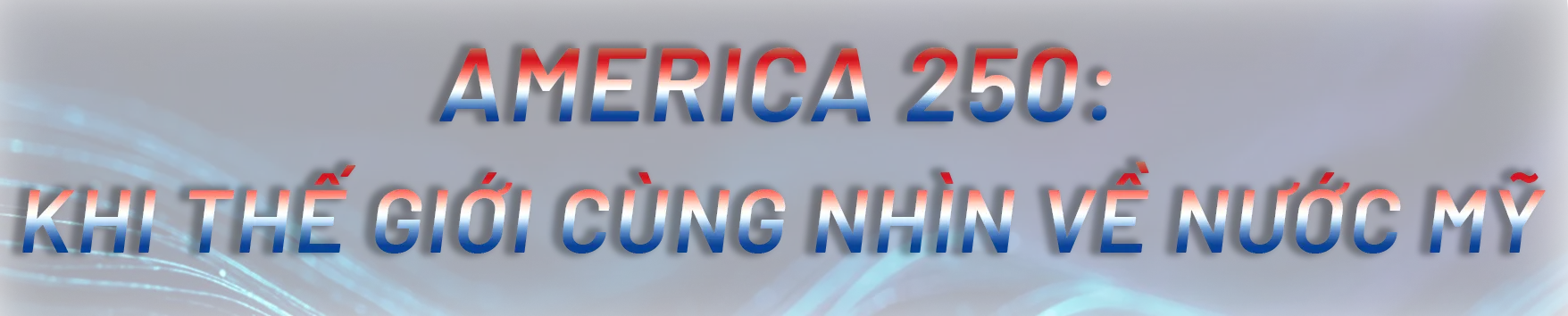 AMERICA 250 - Hành trình nhìn lại quá khứ và viết tiếp tương lai của nước Mỹ - Ảnh 18. AMERICA 250 - Hành trình nhìn lại quá khứ và viết tiếp tương lai của nước Mỹ - Ảnh 18.