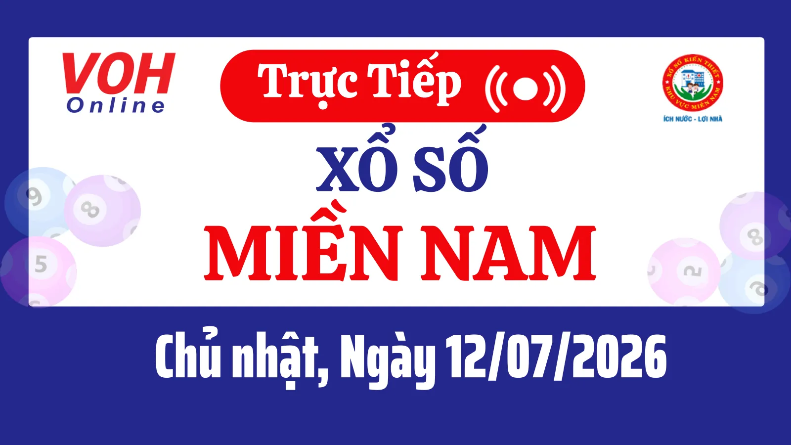 XSMN 12/7, Trực tiếp xổ số miền Nam chủ nhật ngày 12/7/2026