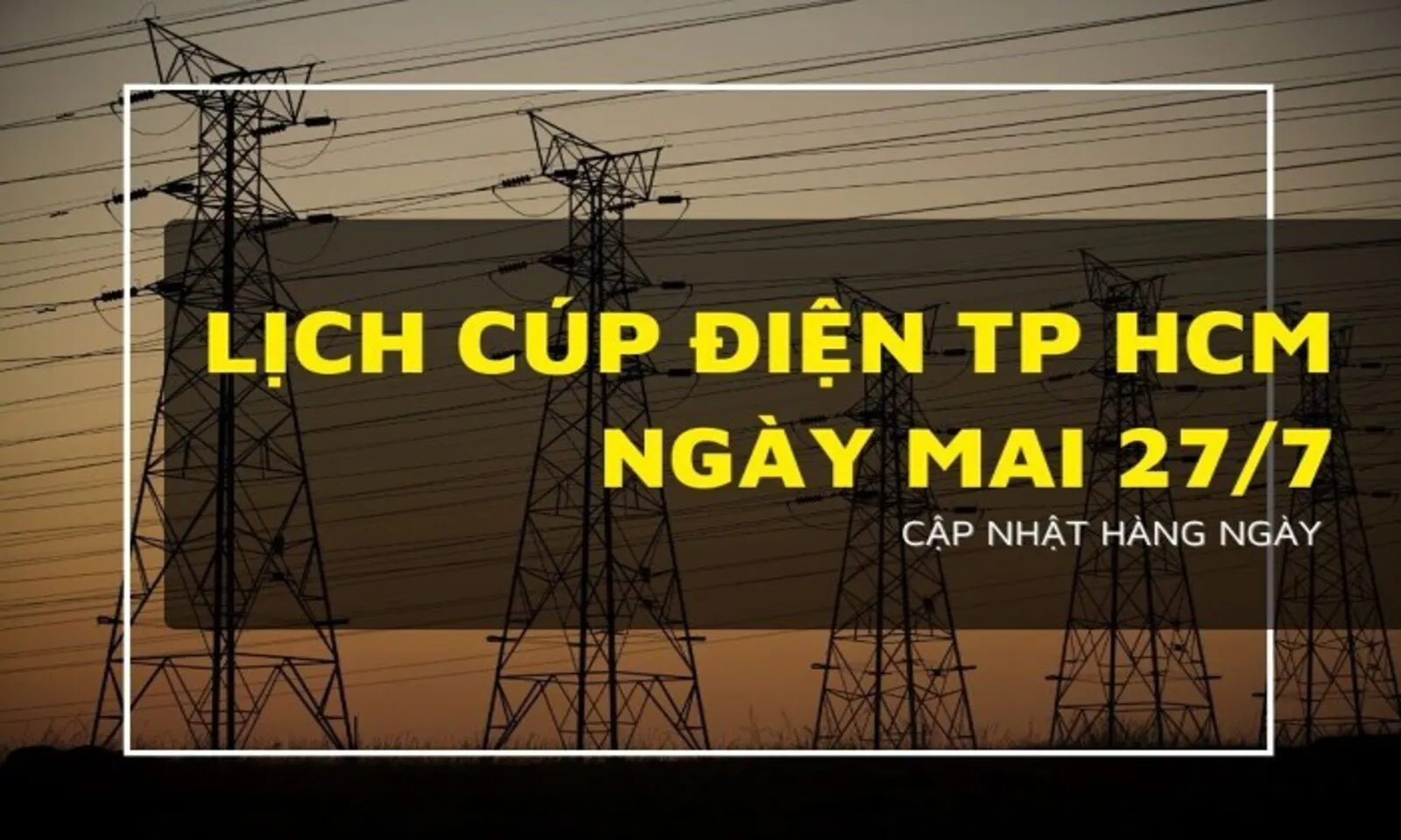 Lịch cúp điện TPHCM ngày 27/7: Chỉ gián đoạn điện tại một số khu vực