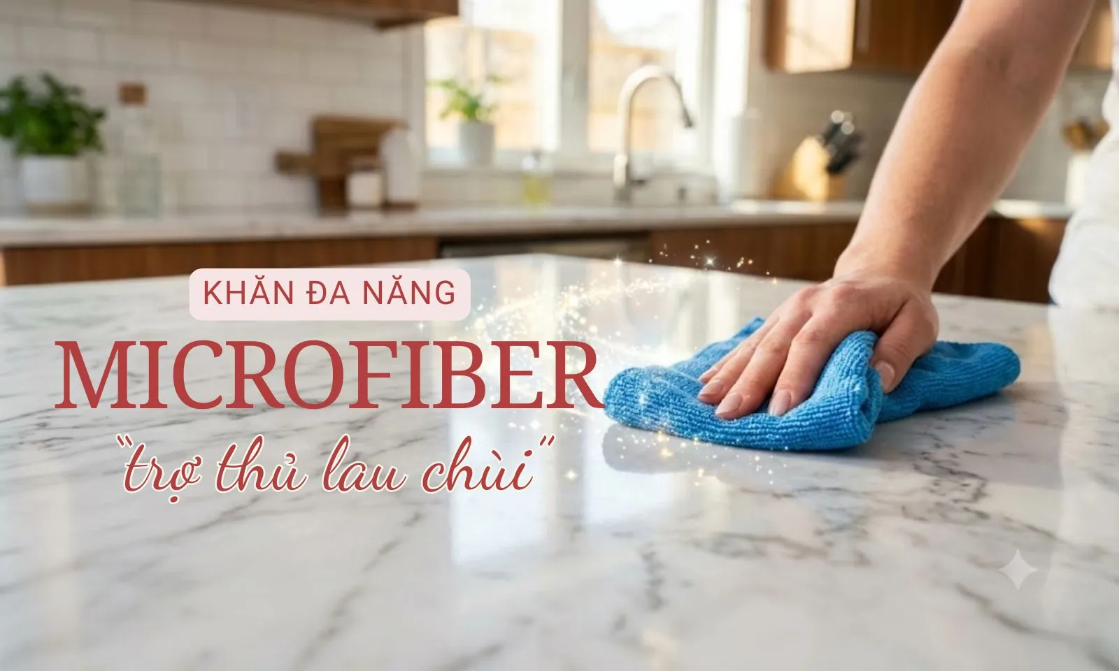 Khăn vi sợi là gì? Vì sao nhà nào cũng nên có ít nhất 1 chiếc?