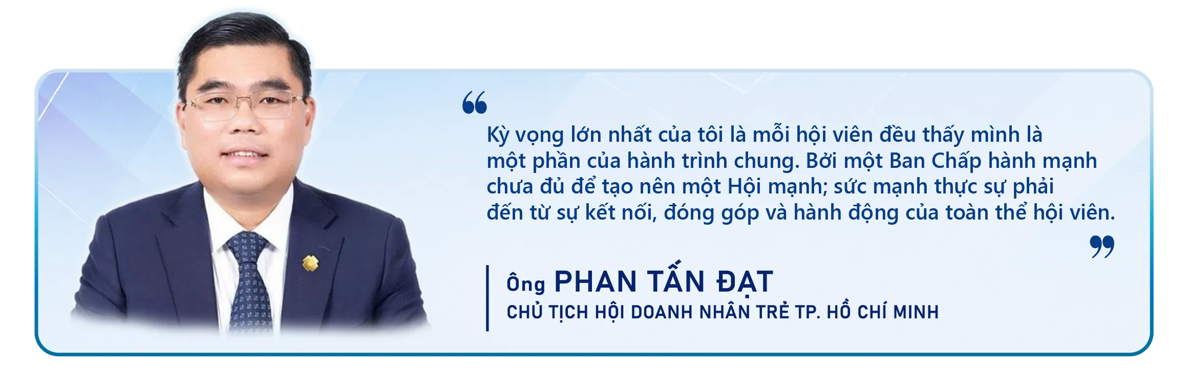 Tân Chủ tịch Hội Doanh nhân Trẻ TP. Hồ Chí Minh: "Một Ban Chấp hành mạnh chưa đủ, phải là sức mạnh của toàn thể hội viên" - Ảnh 4. Tân Chủ tịch Hội Doanh nhân Trẻ TP. Hồ Chí Minh: "Một Ban Chấp hành mạnh chưa đủ, phải là sức mạnh của toàn thể hội viên" - Ảnh 4.