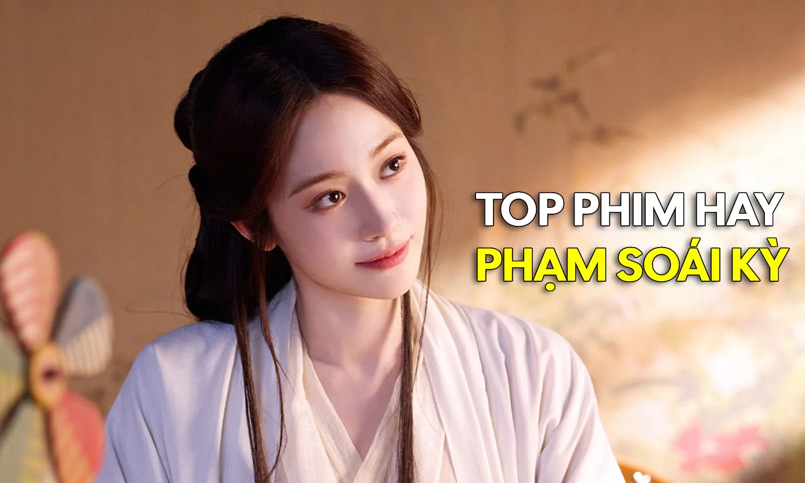 Top 10+ phim của Phạm Soái Kỳ hay nhất