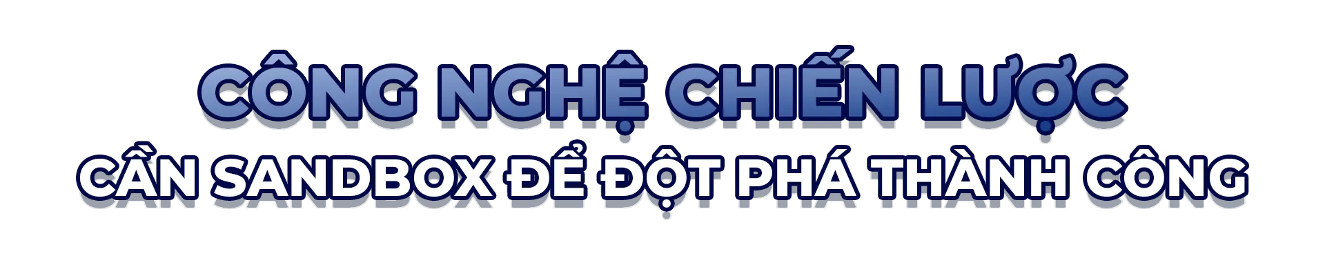 TP. Hồ Chí Minh - Sandbox của công nghệ chiến lược - Ảnh 1. TP. Hồ Chí Minh - Sandbox của công nghệ chiến lược - Ảnh 1.