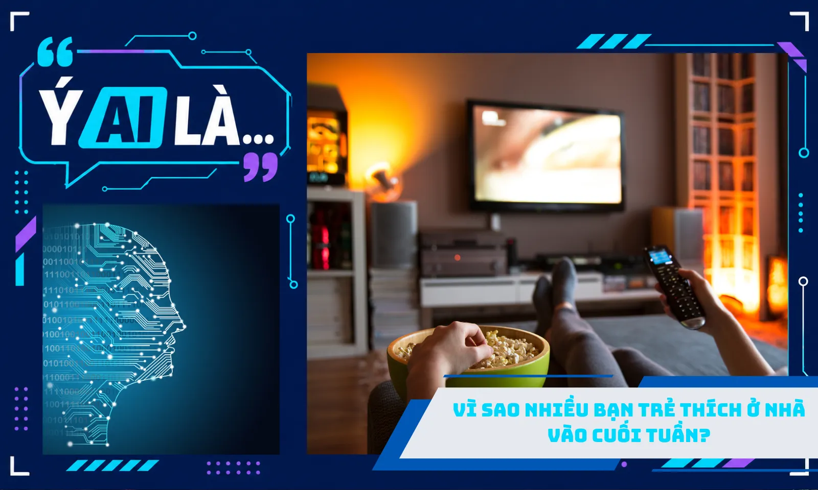 Ý AI là... Vì sao nhiều bạn trẻ thích ở nhà vào cuối tuần?