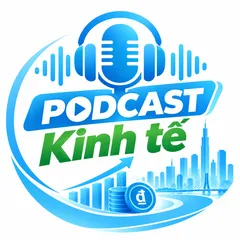 Podcast Kinh tế