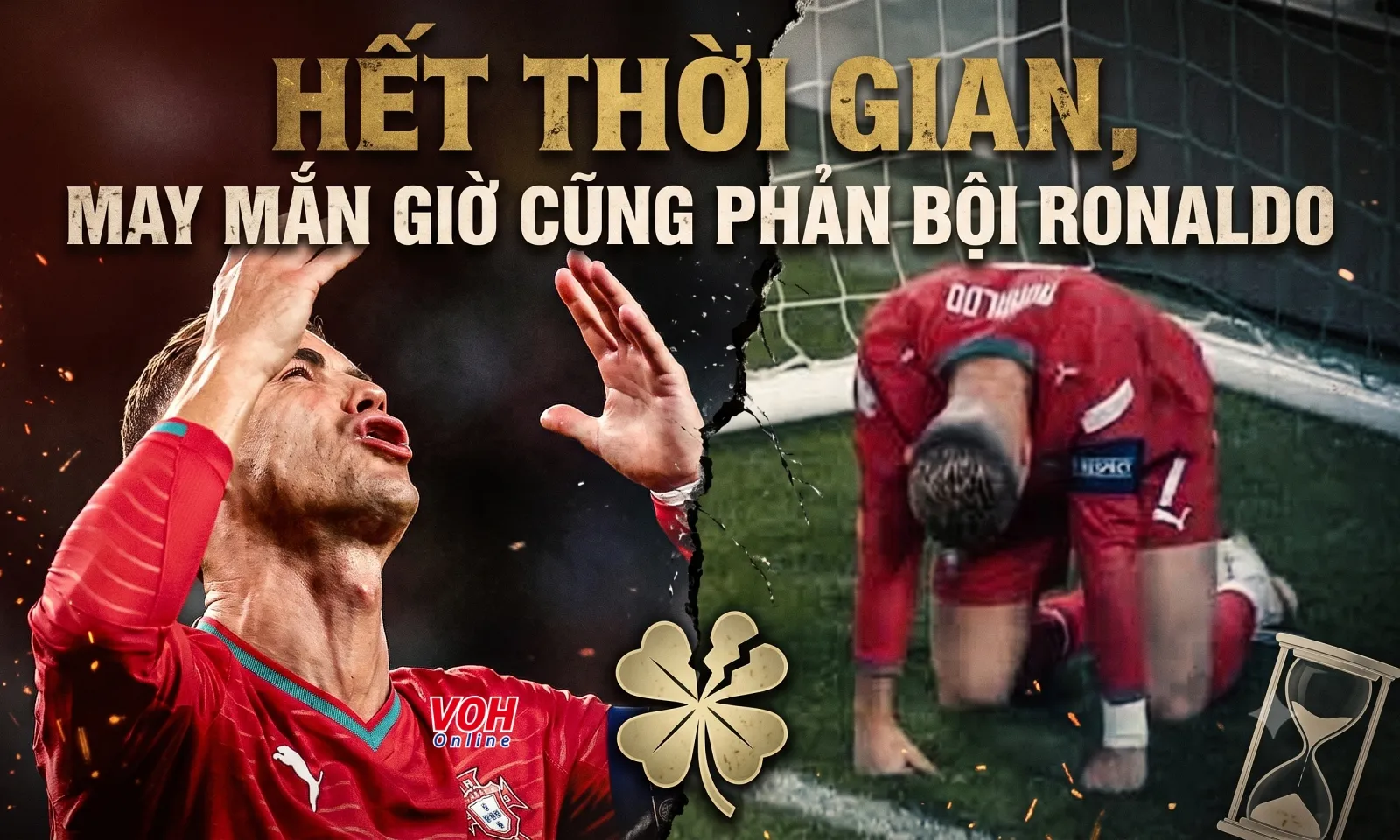 Hết thời gian, may mắn giờ cũng phản bội Ronaldo