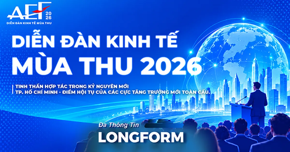 Diễn đàn Kinh tế Mùa thu 2026 - Sự hội tụ của các cực tăng trưởng mới toàn cầu