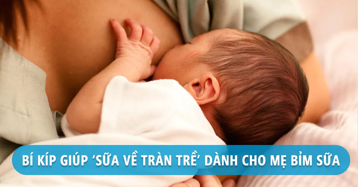 Cách giúp mẹ nhiều sữa đơn giản nhưng cực hiệu quả