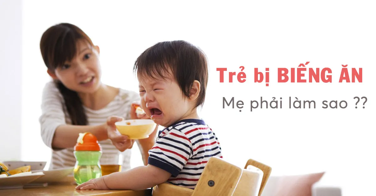 Cách khắc phục trẻ biếng ăn mà các bậc cha mẹ nên biết