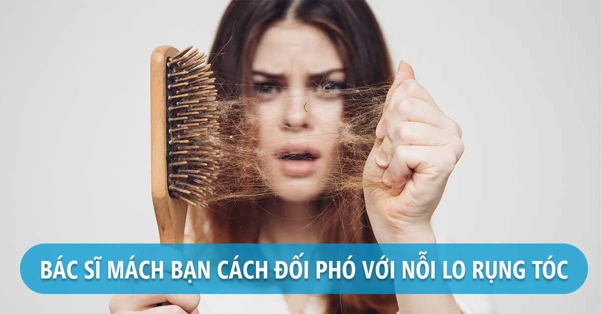 Bác sĩ chia sẻ nguyên nhân rụng tóc thường xuyên