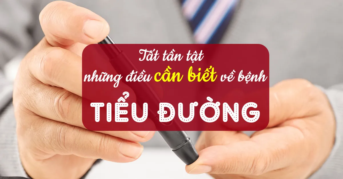 Bệnh tiểu đường là gì và tất tần tật những điều bạn cần biết?