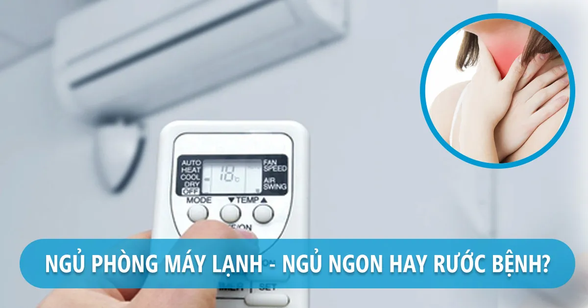 Ngủ máy lạnh bị viêm họng phải làm sao?