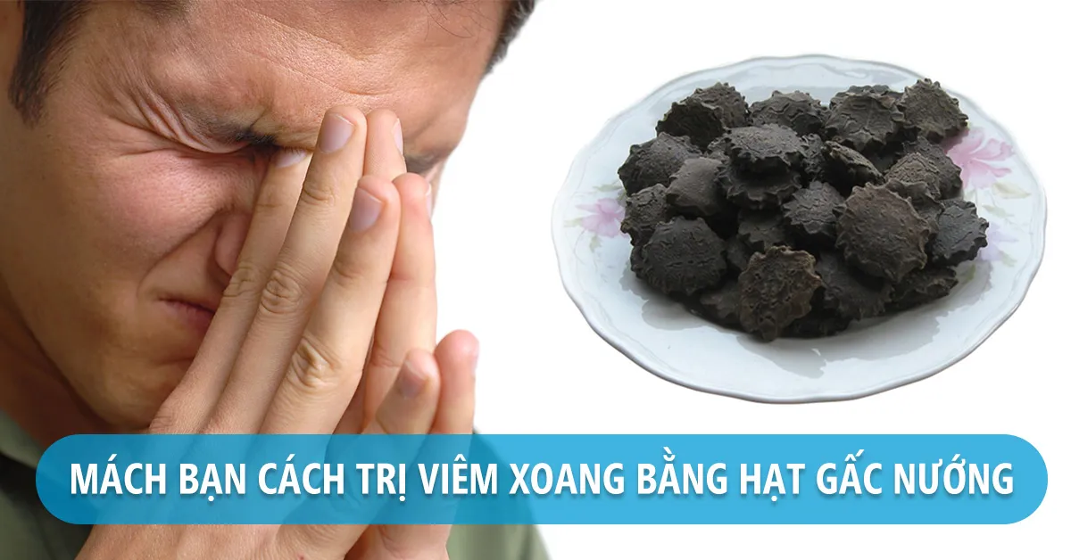 Hạt gấc chữa viêm xoang – bài thuốc hay đến nay vẫn còn hiệu quả