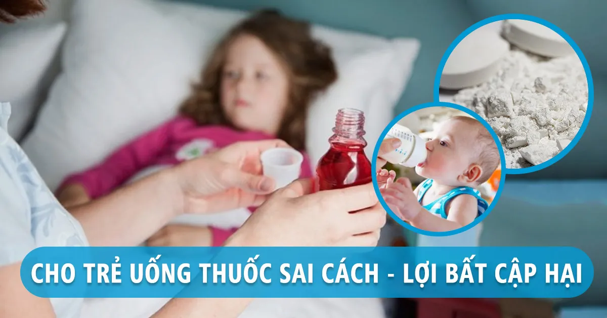 Cách cho bé uống thuốc đúng khoa học và an toàn