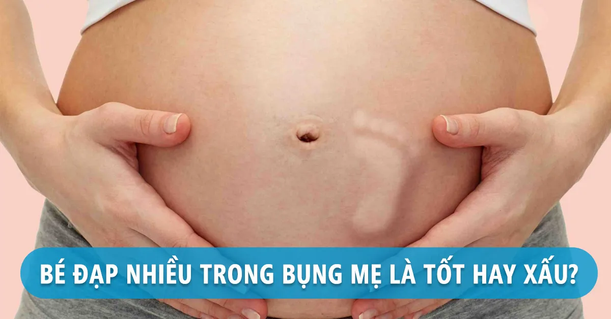 ‘Đọc vị’ tình trạng thai nhi đạp nhiều trong bụng mẹ