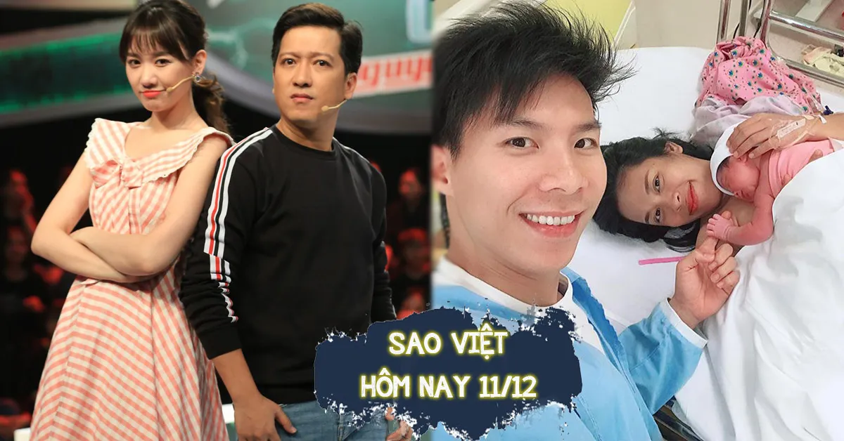 Sao Việt hôm nay 11/12: Sự thật Hari bỏ show vì Trường Giang, Quốc Nghiệp đón con gái chào đời