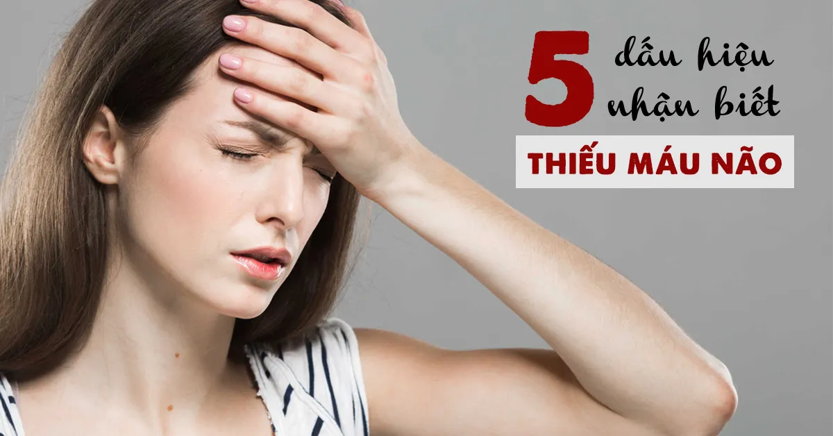 5 triệu chứng thiếu máu não dễ gặp nhưng thường bị bỏ qua