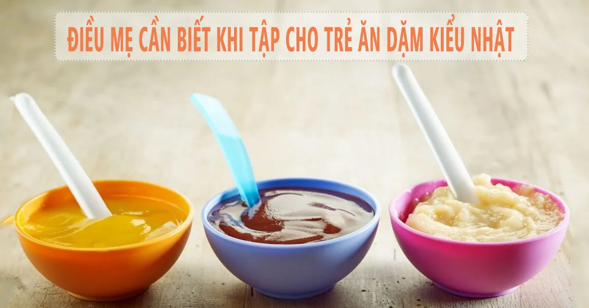 Ăn dặm kiểu Nhật - Nguyên tắc và cách thực hiện chuẩn theo từng giai đoạn