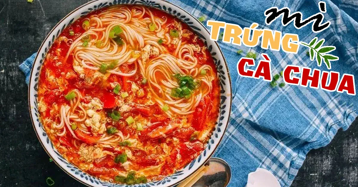 Món ngon mỗi ngày: Cách nấu mì trứng cà chua đơn giản mà vẫn chất