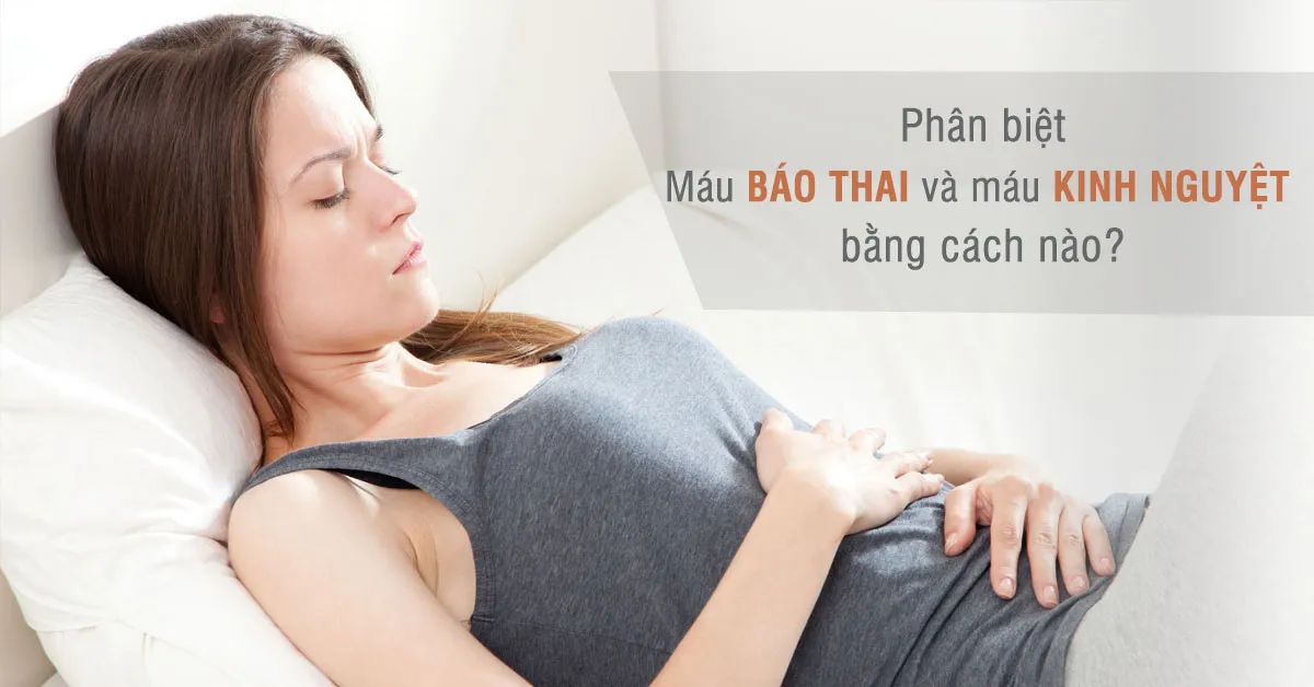 Máu báo thai là gì? Cách phân biệt máu báo thai và ngày ‘đèn đỏ’