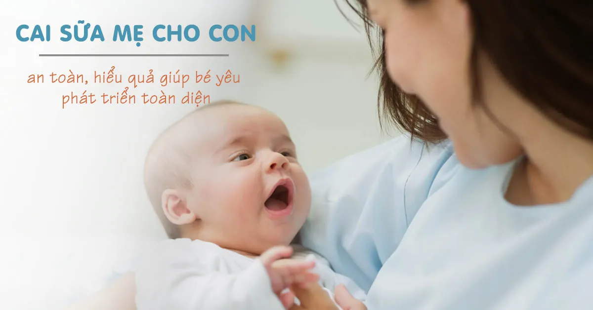 Bật mí mẹ bí quyết cai sữa cho bé thành công