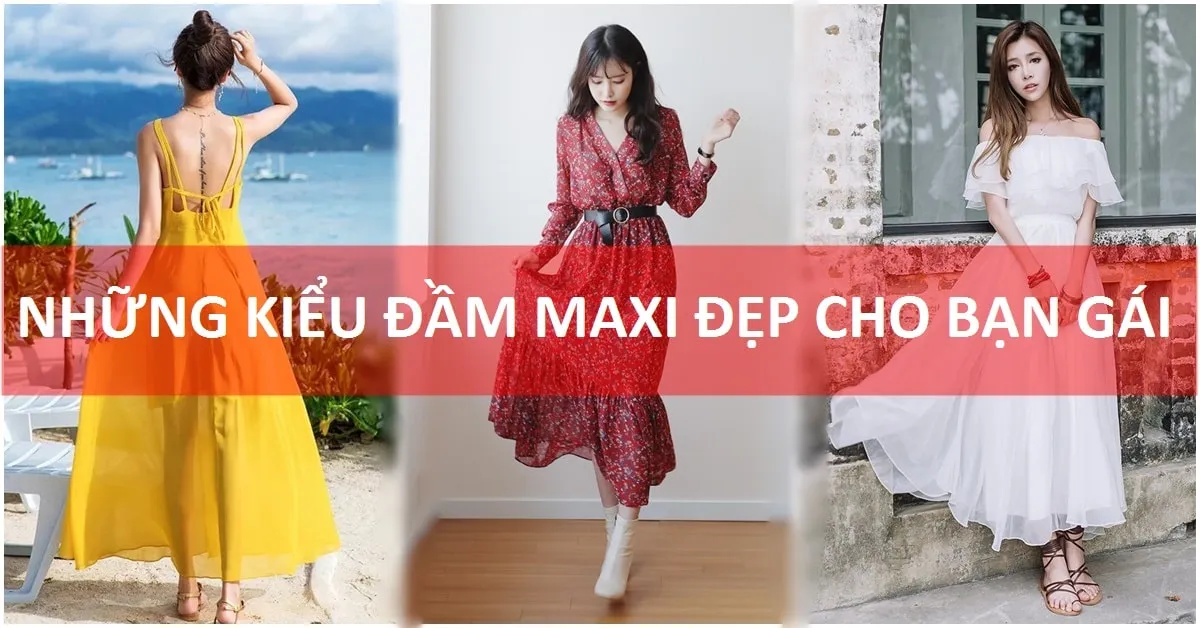 Những kiểu đầm maxi đẹp phù hợp với mọi vóc dáng