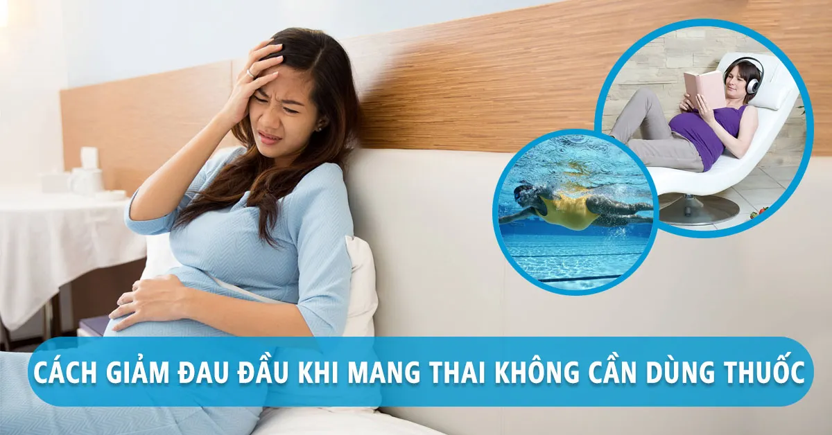 Nguyên nhân gây đau đầu khi mang thai và cách khắc phục