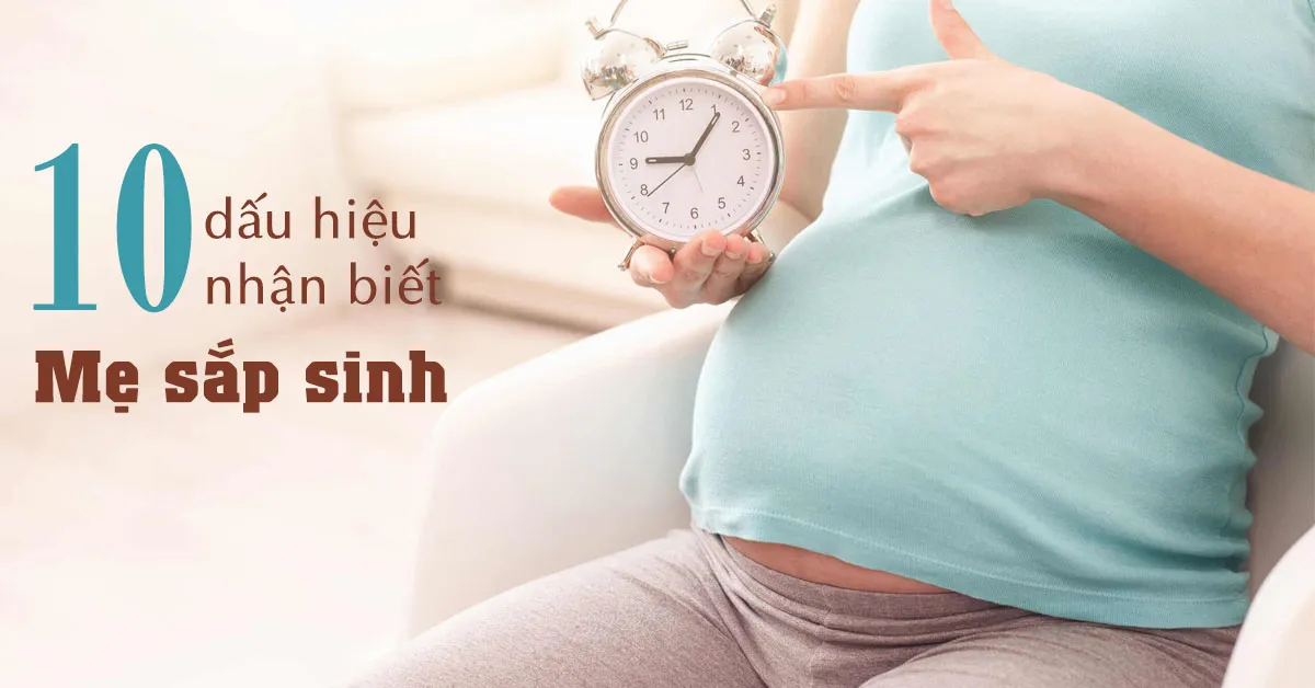 10 dấu hiệu sắp sinh mẹ bầu nên biết