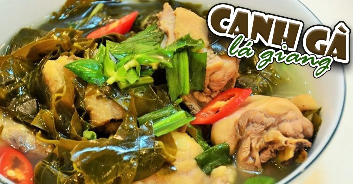 Món ngon mỗi ngày: Cách nấu canh gà lá giang chua thanh, ngọt thịt thật dễ dàng